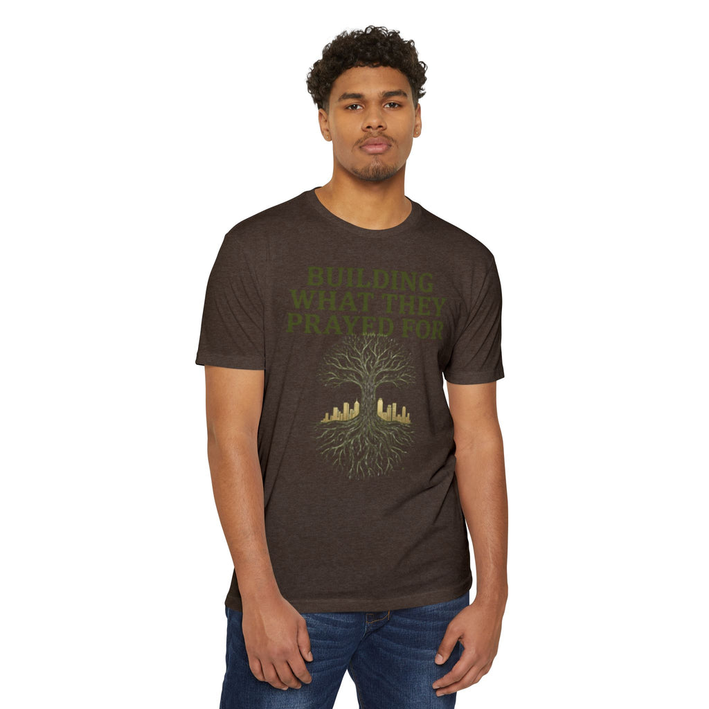 PR3PARED Building What They Prayed For T-Shirt — "Future Ancestor" Inspirational Tee