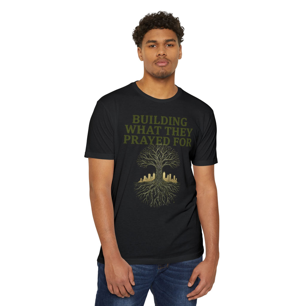 PR3PARED Building What They Prayed For T-Shirt — "Future Ancestor" Inspirational Tee