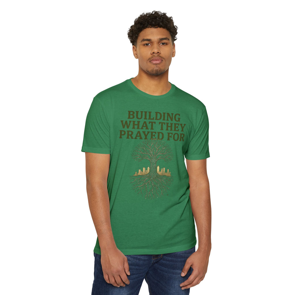 PR3PARED Building What They Prayed For T-Shirt — "Future Ancestor" Inspirational Tee