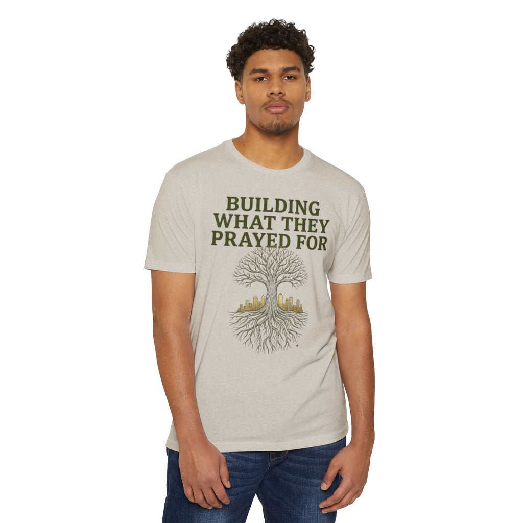 PR3PARED Building What They Prayed For T-Shirt — "Future Ancestor" Inspirational Tee