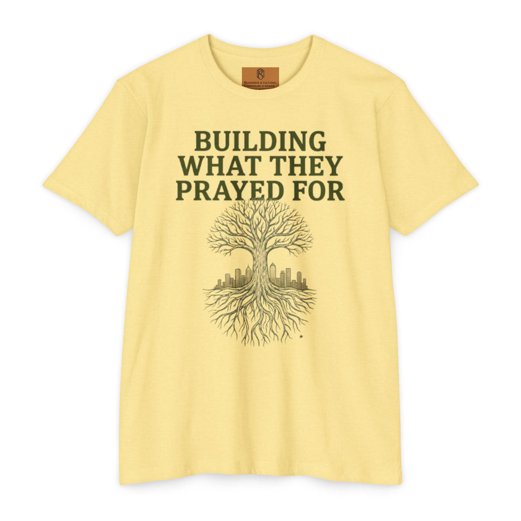 PR3PARED Building What They Prayed For T-Shirt — "Future Ancestor" Inspirational Tee
