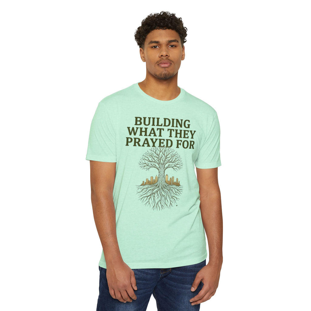 PR3PARED Building What They Prayed For T-Shirt — "Future Ancestor" Inspirational Tee