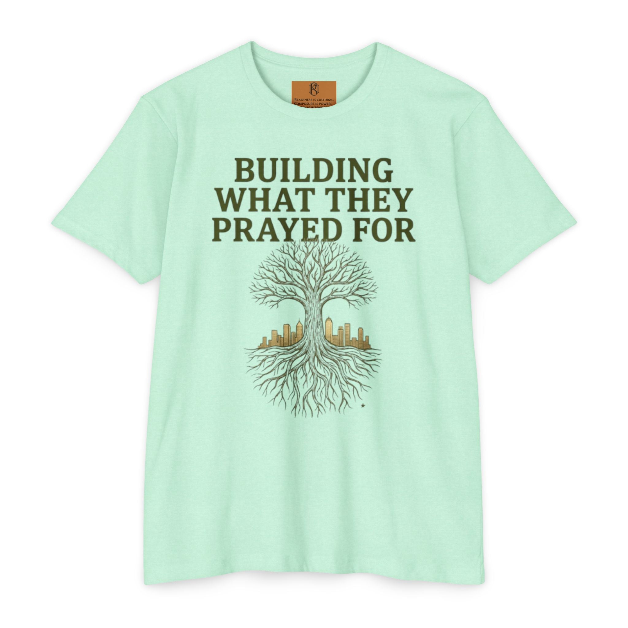 PR3PARED Building What They Prayed For T-Shirt — "Future Ancestor" Inspirational Tee